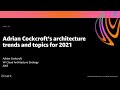 AWS re:Invent 2020: Adrian Cockcroft’s architecture trends and topics for 2021