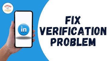 How To Fix LinkedIn Verification Problem