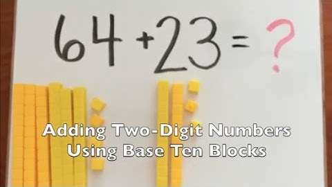 Adding Two-Digit Numbers with Base Ten Blocks