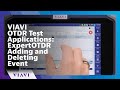 VIAVI OTDR Test Applications: ExpertOTDR Adding and Deleting Event How To