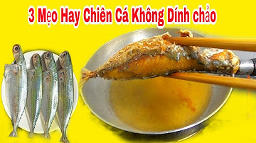 Ba Mẹo Hay Chiên Cá Không Dính Chảo Ít Văng Dầu Cực Kỳ Hay