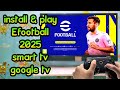 Efootball 2025 On Google Tv Smarttv Googletv Smarttv Androidtv Coocaa Tcl Changhong Mitv 