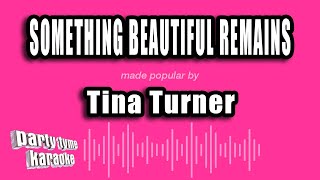 Tina Turner - Something Beautiful Remains (Karaoke Version)