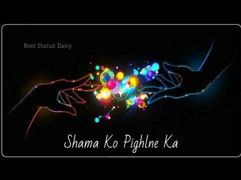 Shama ko pighalne ka armaan kyun hai meaning Shama ko pighalne ka armaan kyun hai meaning
