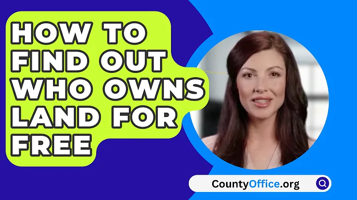 How To Find Out Who Owns Land For Free - CountyOffice.org