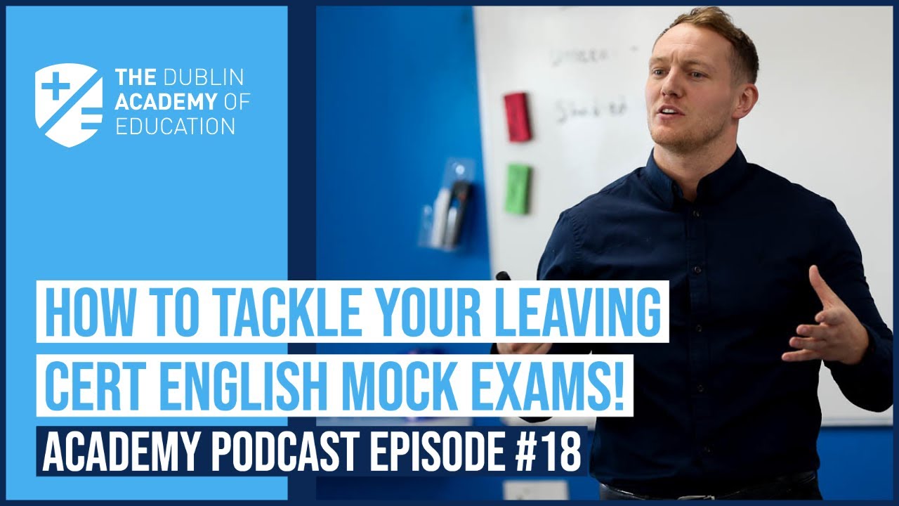 How to Tackle your Leaving Cert English Mock Exams!