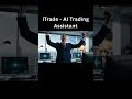 iTrade AI Trading Assistant. Download now on the App Stores. #trading #tradingmeme #crypto #forex