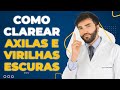 COMO CLAREAR AXILAS E VIRILHAS ESCURAS! - Dr Lucas Fustinoni - Médico - CRMPR  30155