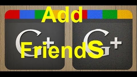 Very Easy Way How to Find People on Google+ and Add Friends to Your Circles