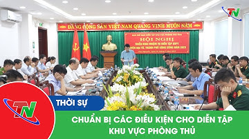 Chuẩn bị các điều kiện cho diễn tập khu vực phòng thủ