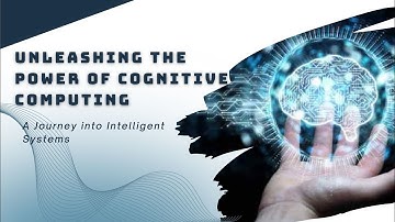 Unleashing the Power of Cognitive Computing | A Journey into Intelligent Systems