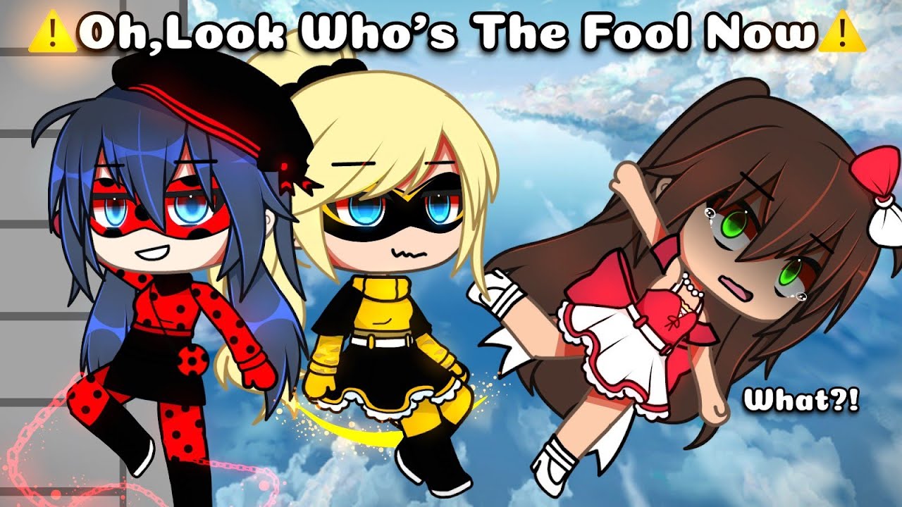 🔥 Oh,Look Who is the Fool Now  ✨|| Meme ||  {Original Concept} || Mlb || AU || Gacha Life