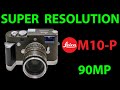 LEICA M10-P with 90MP SUPER RESOLUTION (works with ANY CAMERA)