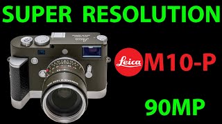 LEICA M10-P with 90MP SUPER RESOLUTION (works with ANY CAMERA) screenshot 4