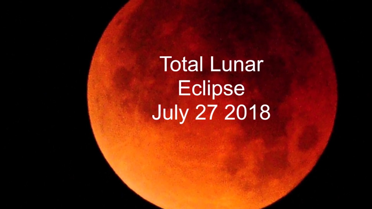 Aquarius Total Lunar Eclipse (full moon) July 27 2018 - YouTube