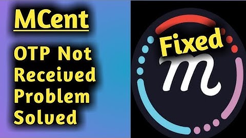 mCent OTP Not Received Problem Solved