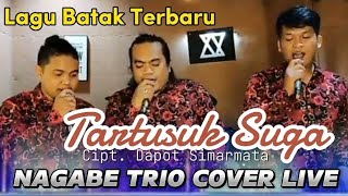 Live terbaru Nagabe trio | TARTUSUK SUGA Lagu Batak hits terbaru | Cipt. dapot simarmata