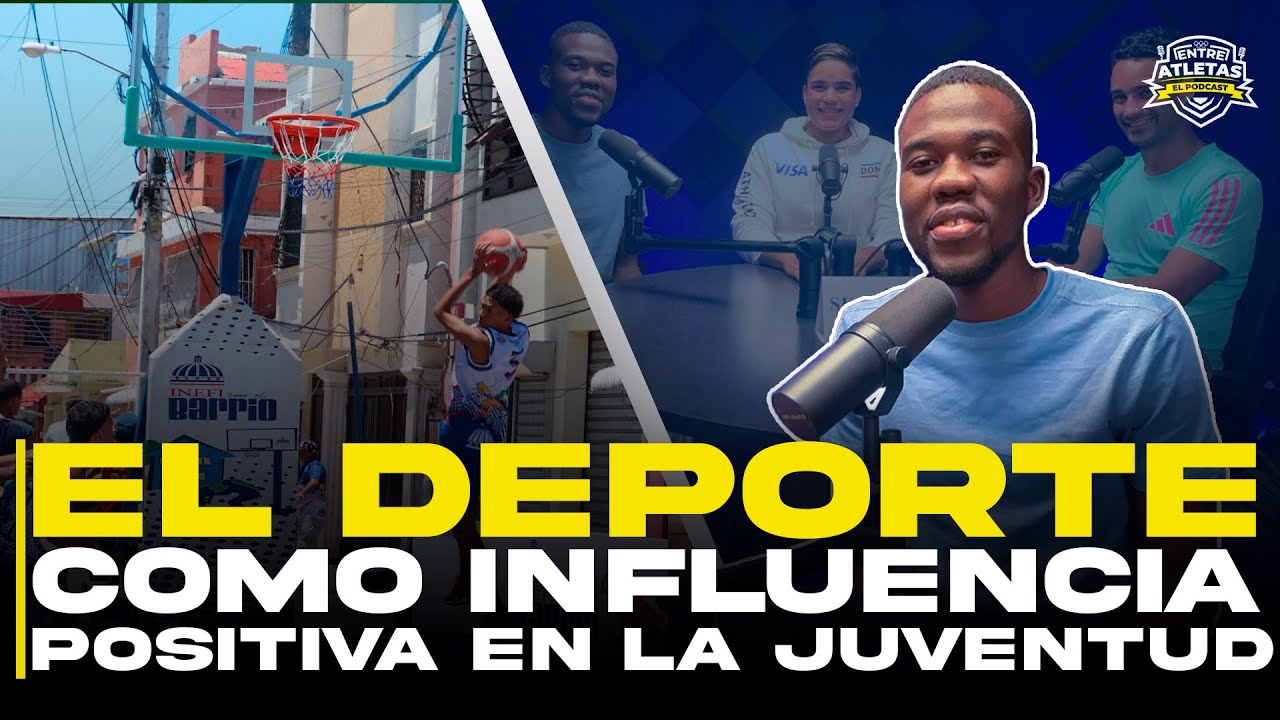 EL DEPORTE COMO INFLUENCIA POSITIVA EN LA JUVENTUD | EP.19 ENTRE ...