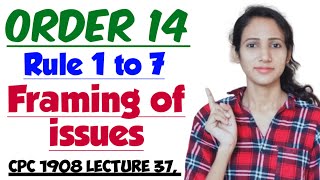 ORDER 14 of CPC | Order 14 Rule 1 to 7 OF CPC | Framing of issues in CPC | CPC 1908 LECTURE 37