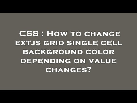 CSS : How to change extjs grid single cell background color depending on value changes?