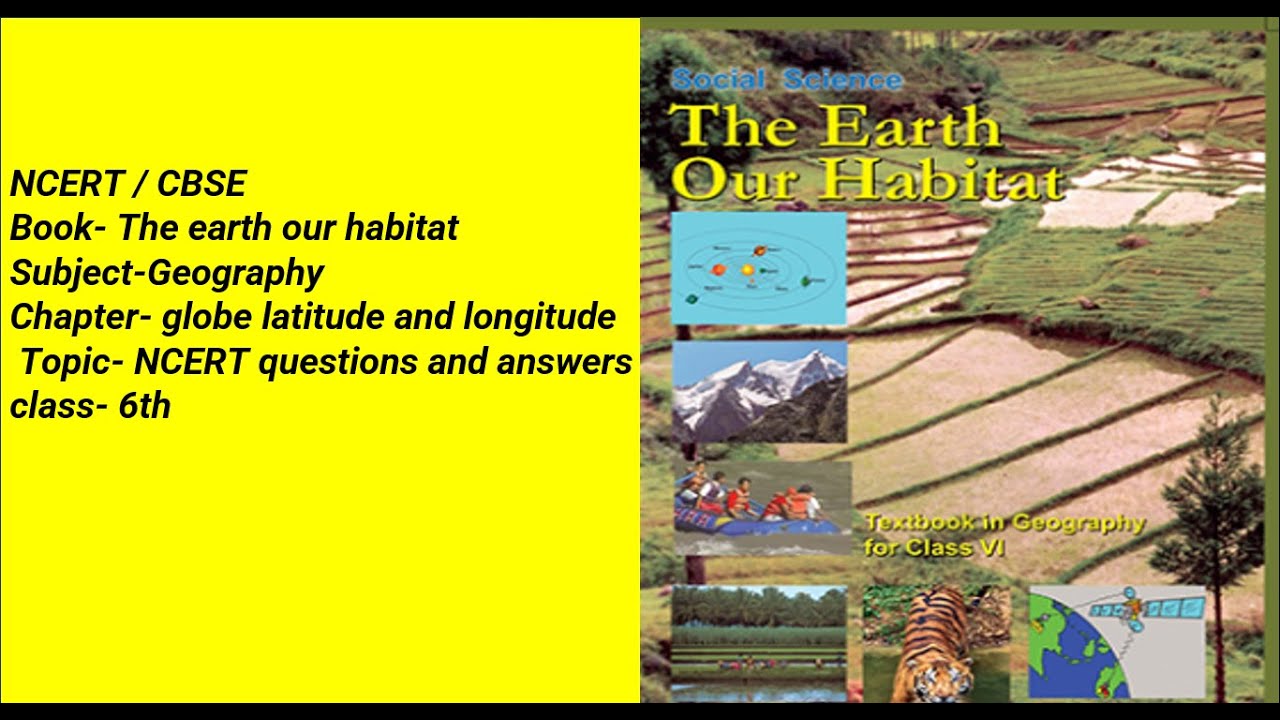 NCERT Class 6th Geography Globe latitudes And Longitudes NCERT Ncert class 6th geography globe latitudes and longitudes ncert