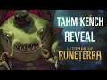 Tahm Kench Reveal | New Champion - Legends of Runeterra