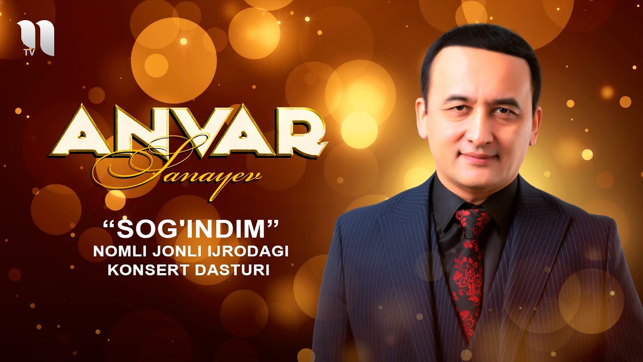 Anvar Sanayev   Sogindim nomli jonli ijrodagi konsert dasturi 2019