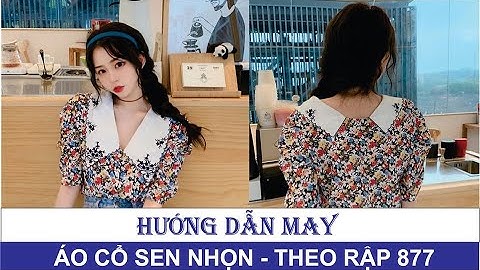 Hướng dẫn may áo cổ sen nhọn - theo rập 877 rập K&B