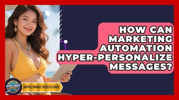 How Can Marketing Automation Hyper-personalize Messages? - Digital Nomad Success Guide