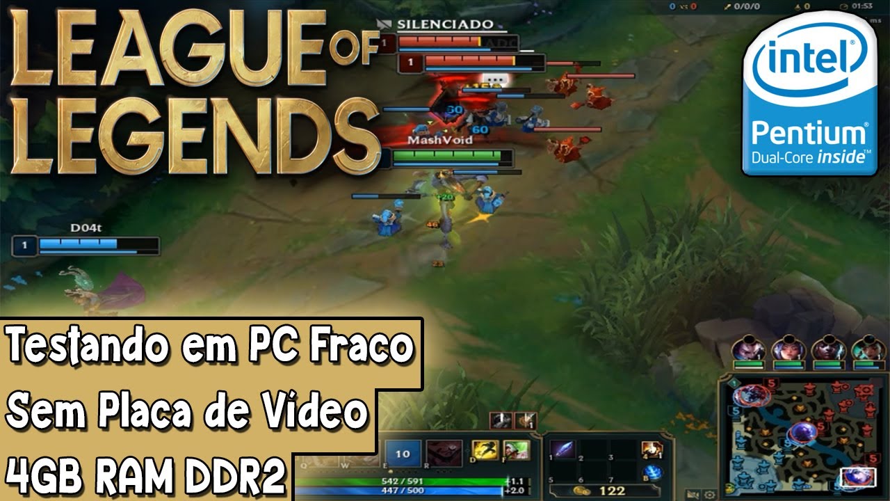 League of Legends - PC Fraco: 4GB Ram/ Pentium E5400 Dual Core/ Sem Placa  de Vídeo 