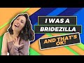 I was a Bridezilla, and that's OK!