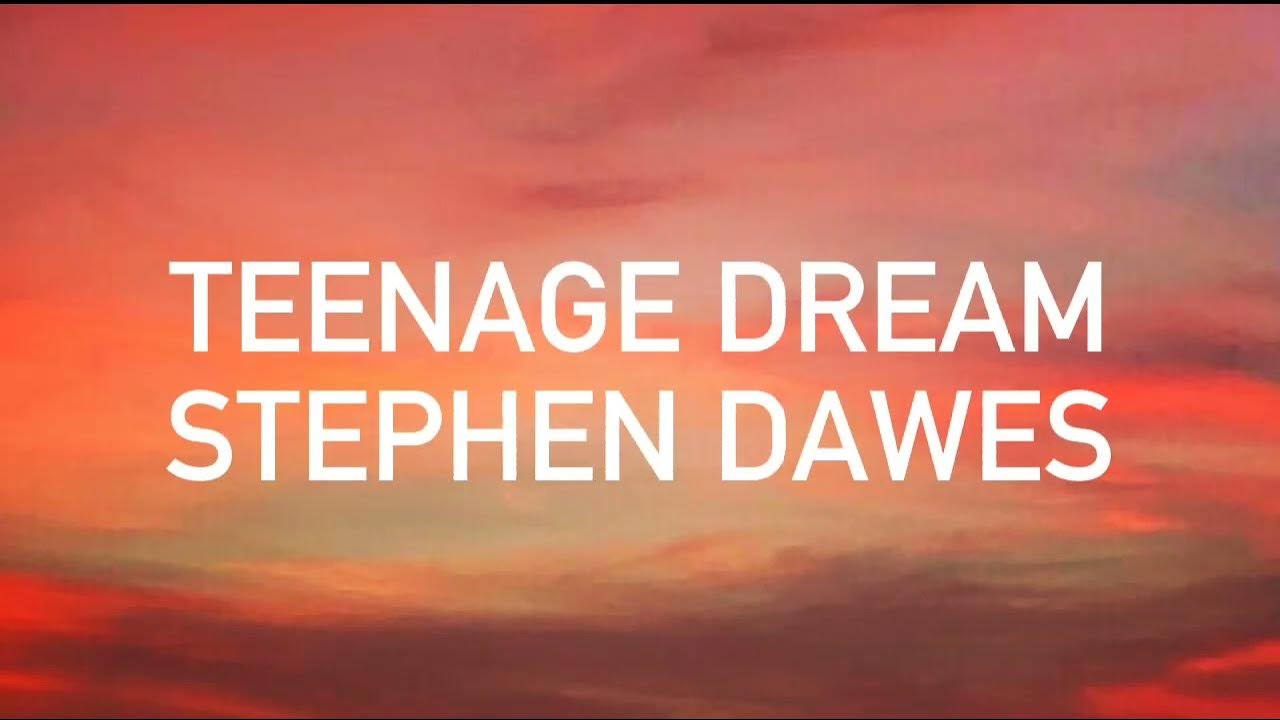 Stephen Dawes - Teenage Dream (Lyrics) - YouTube
