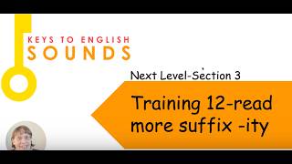 Section 3 ~ Video 12: Read more suffix ity