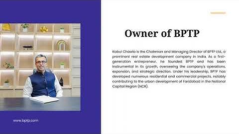 Kabul Chawla: BPTP Reviews, Owner Insights & BPTP Projects Explained