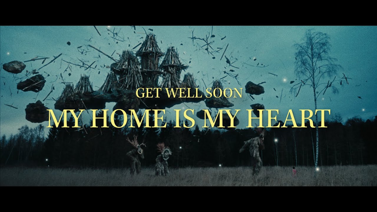 Get Well Soon - My Home Is My Heart (Official Video)