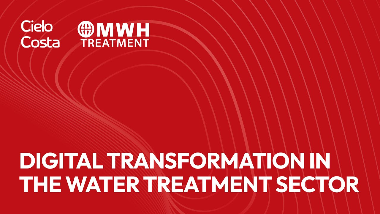 MWH Treatment and Cielo Costa in conversation - Digital Transformation in the Water Treatment Sector
