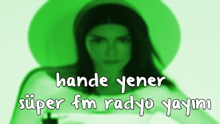 Hande Yener Süper FM Yayını (27.07.2020)