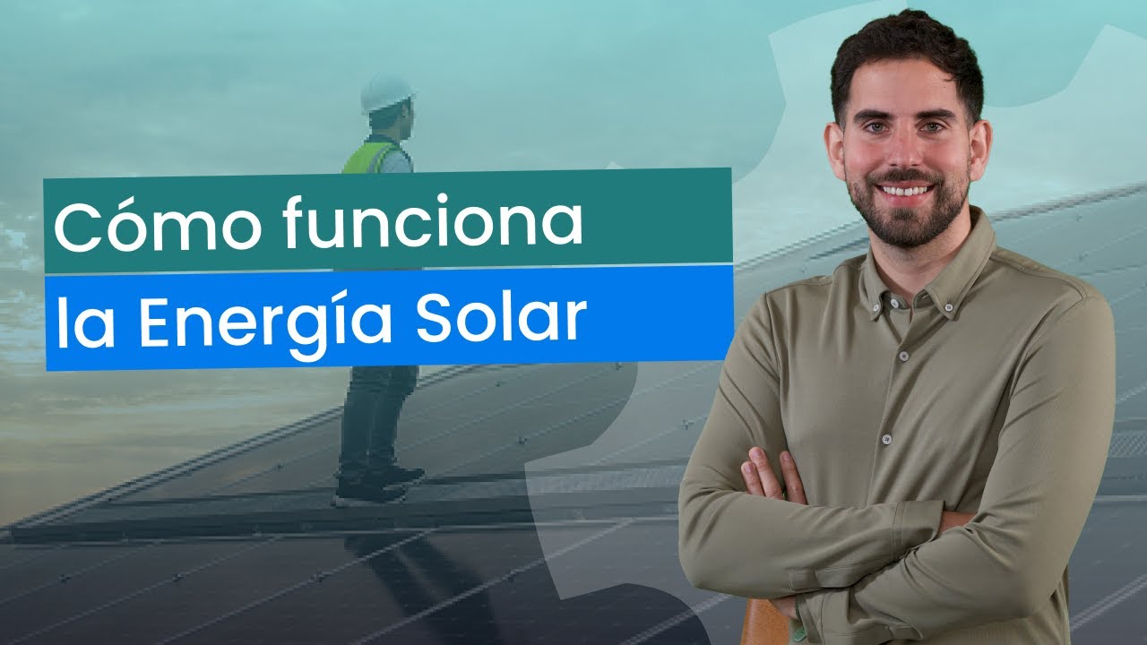 Cómo Funciona la Energía Solar con 