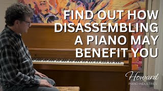 Why Disassemble an Upright Piano? | HOWARD PIANO INDUSTRIES