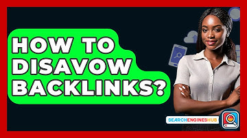 How To Disavow Backlinks? - SearchEnginesHub.com
