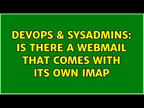 DevOps & SysAdmins: Is there a webmail that comes with its own IMAP (2 Solutions!!)