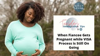 When Fiancee Gets Pregnant while VISA Process is Still On Going