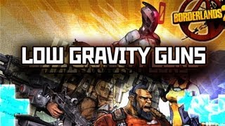 Borderlands 2 - Low Gravity Guns
