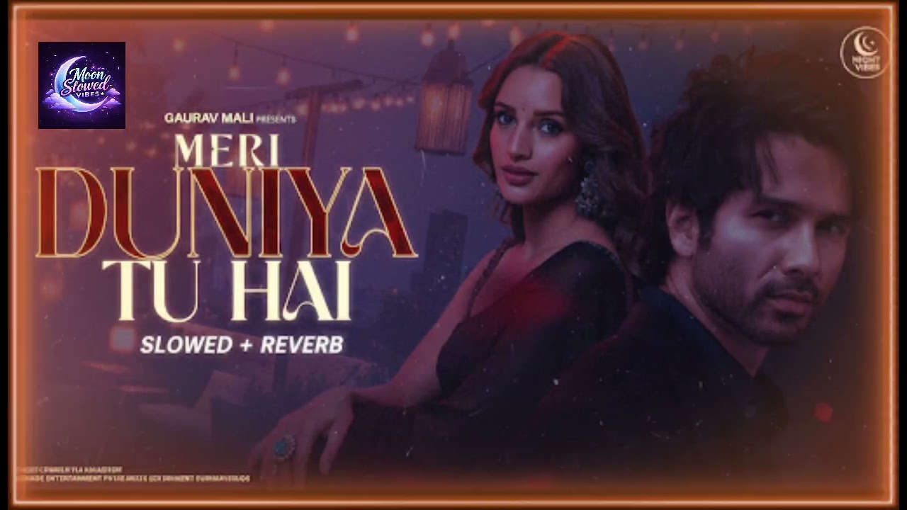 Meri Duniya Tu Hai (Slowed & Reverb) | Meri Duniya Tu Hai | Shahid Kapoor | Night Vibes 🎧🌙