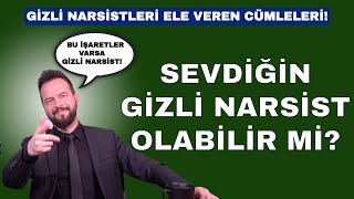 PARTNERİN GİZLİ NARSİST OLABİLİR Mİ? GİZLİ NARSİSTLERİN SIK KULLANDIĞI CÜMLELER!