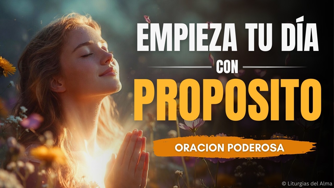 🙏 Oración De La Mañana Para Vivir Con Propósito | Tú Eres El Milagro ✨