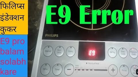 E9 Error in Induction cooktop | E9 Problem in Philips induction cooktop.