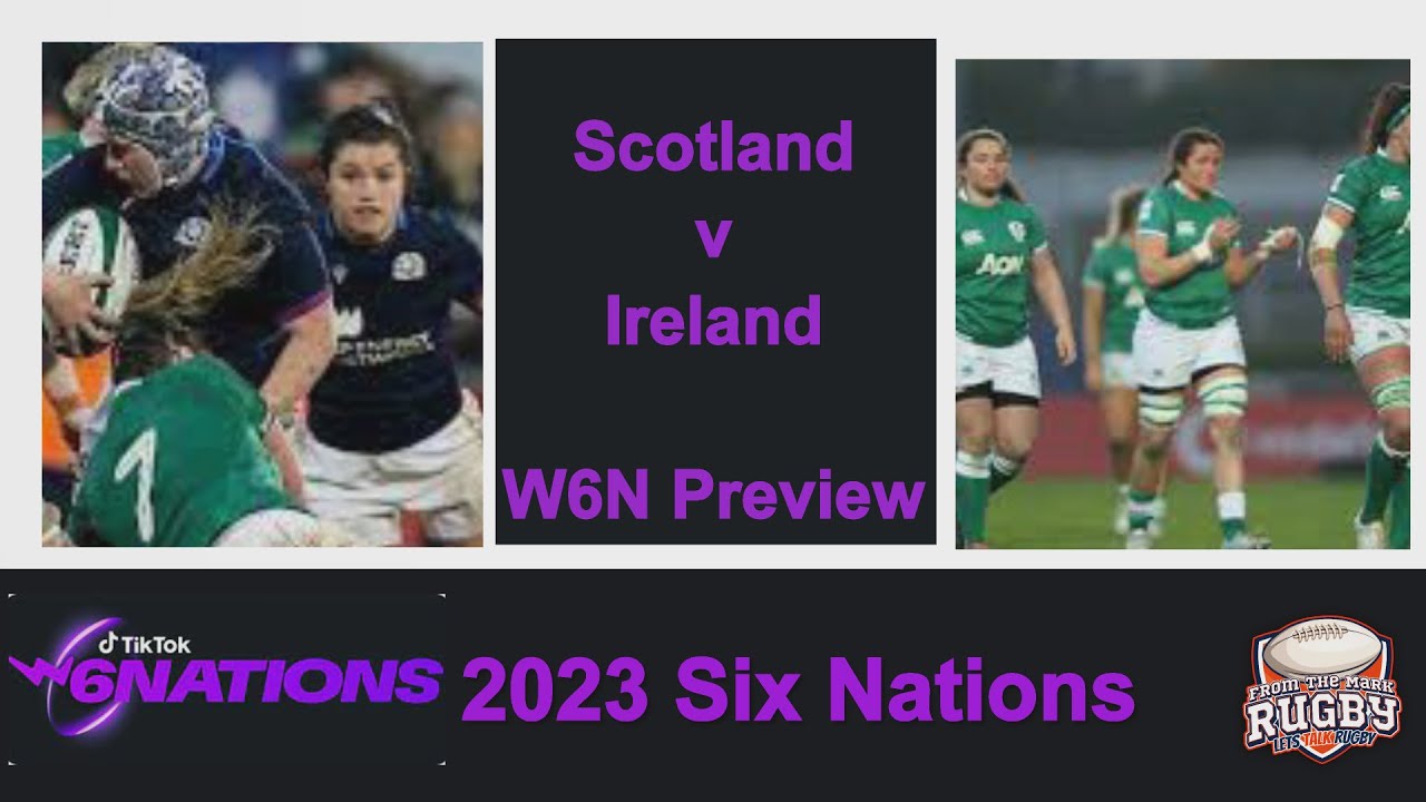 Scotland v Ireland Preview Women's Six Nations 2023 Preview Round 5 ...