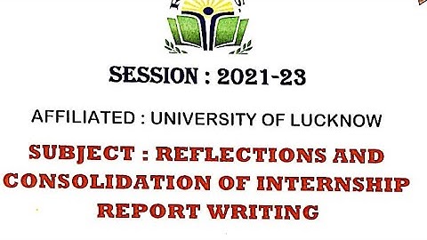 प्रतिबिंबन एवं समेकन REFLECTION AND CONSOLIDATION OF INTERNSHIP REPORT WRITING for B.Ed 4th semester