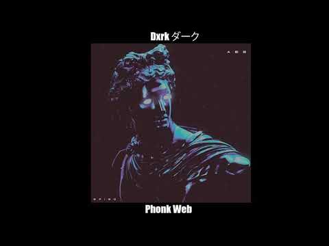 Dxrk ダーク - Phonk Web
